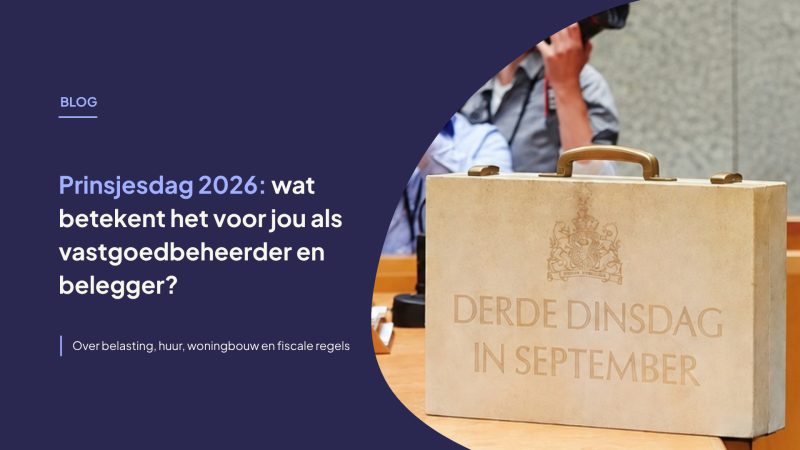 prinsjesdag 2026: wat betekent het voor jou als vastgoedbeheerder en belegger?